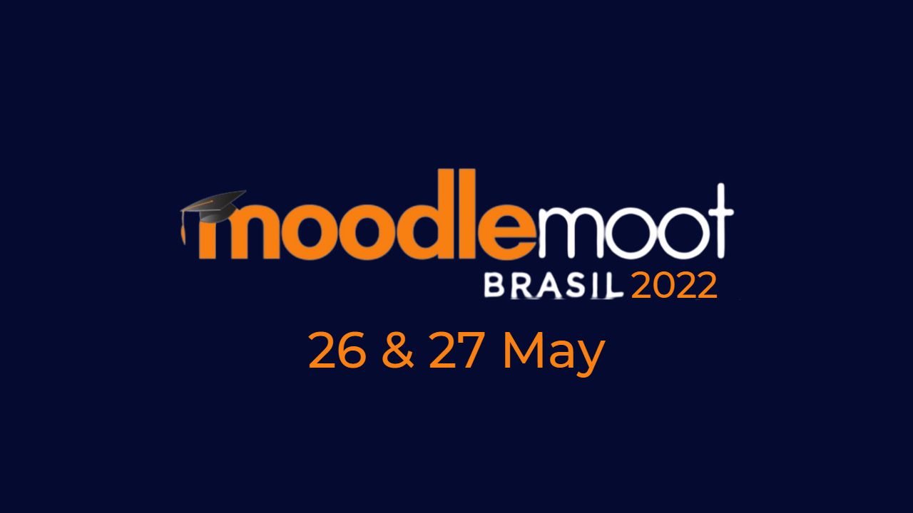 Get ready for MoodleMoot Brasil 2022 on 26 & 27 May