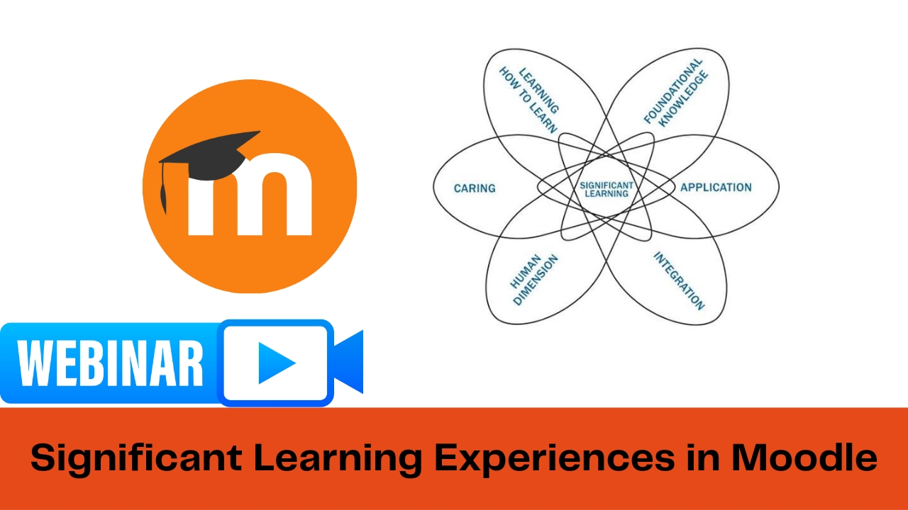 Free Moodle Webinar - Significant Learning Experiences in Moodle