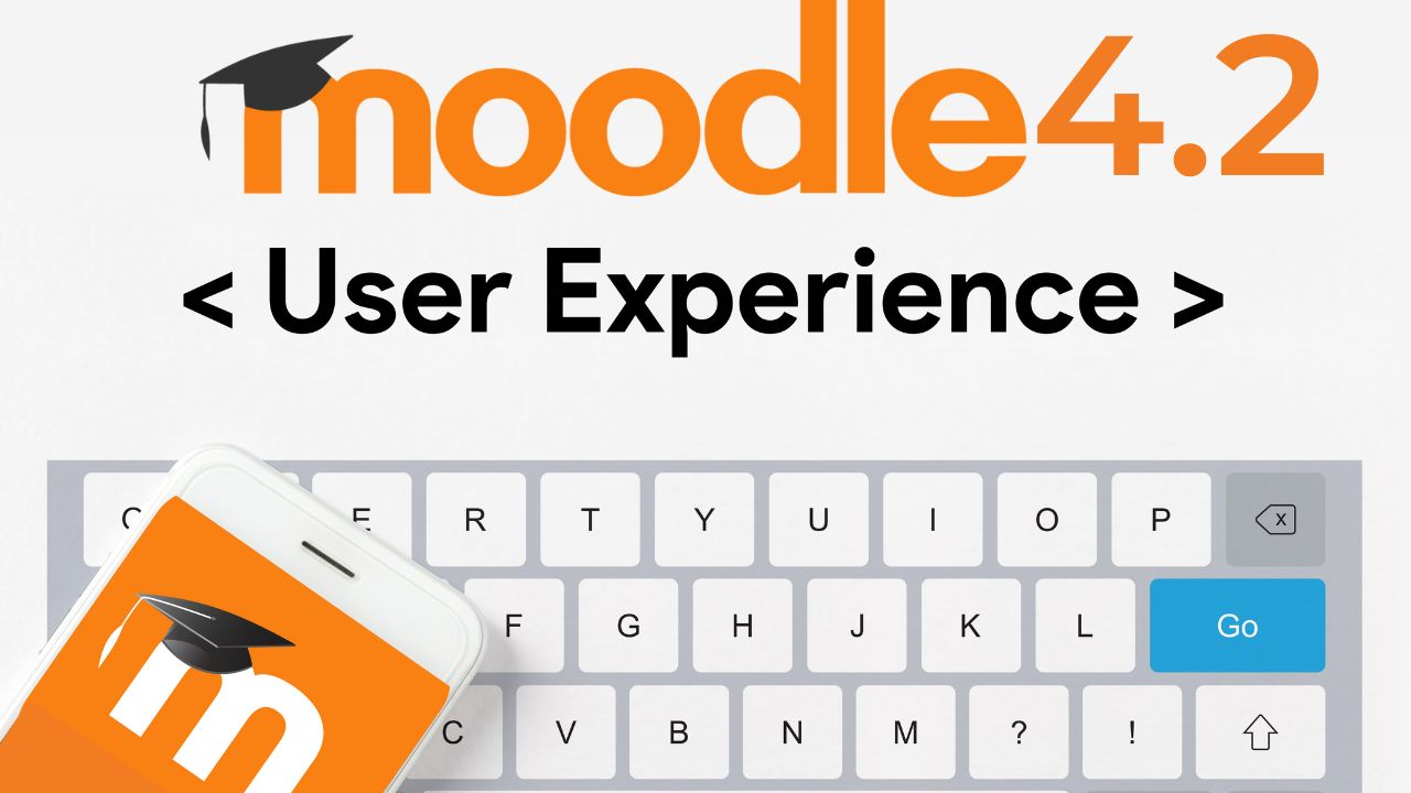 Moodle HQ to focus on improving the User Experience in Moodle 4.2