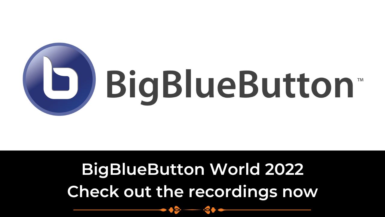 Check out the exciting video recordings from BigBlueButton World 2022