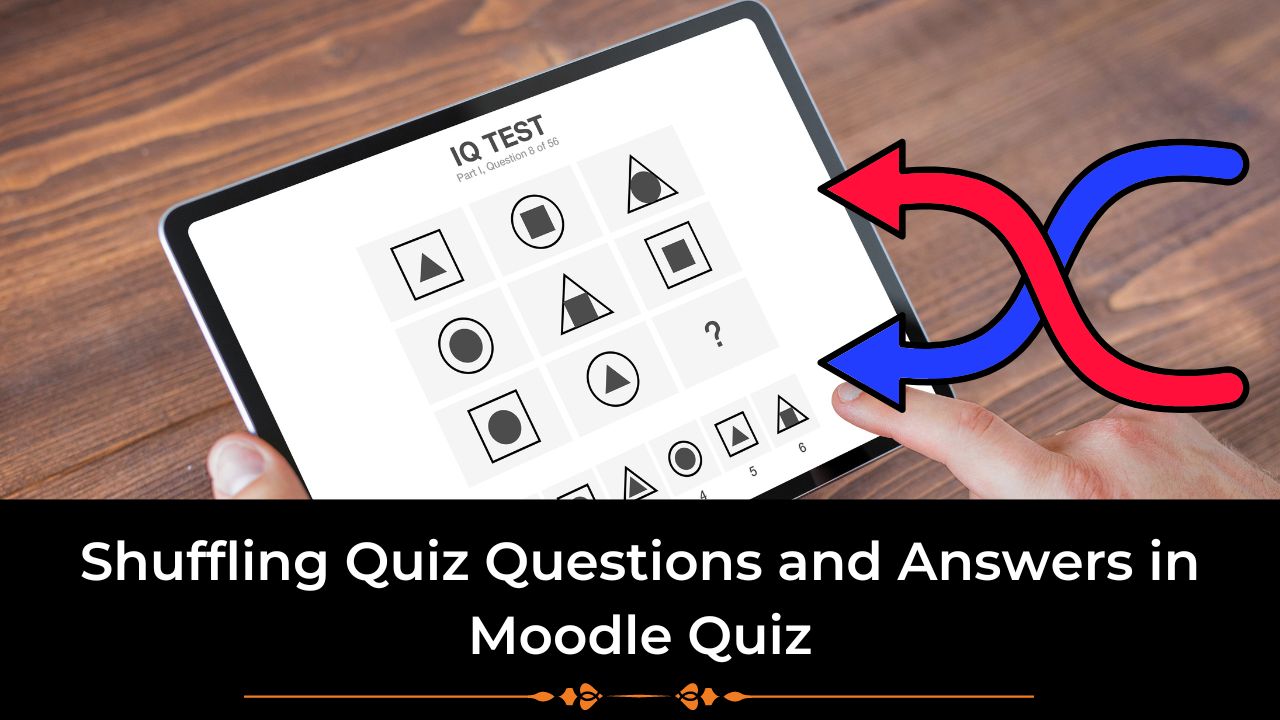 Moodle Tips - Shuffling Quiz Questions and Answers in Moodle Quiz