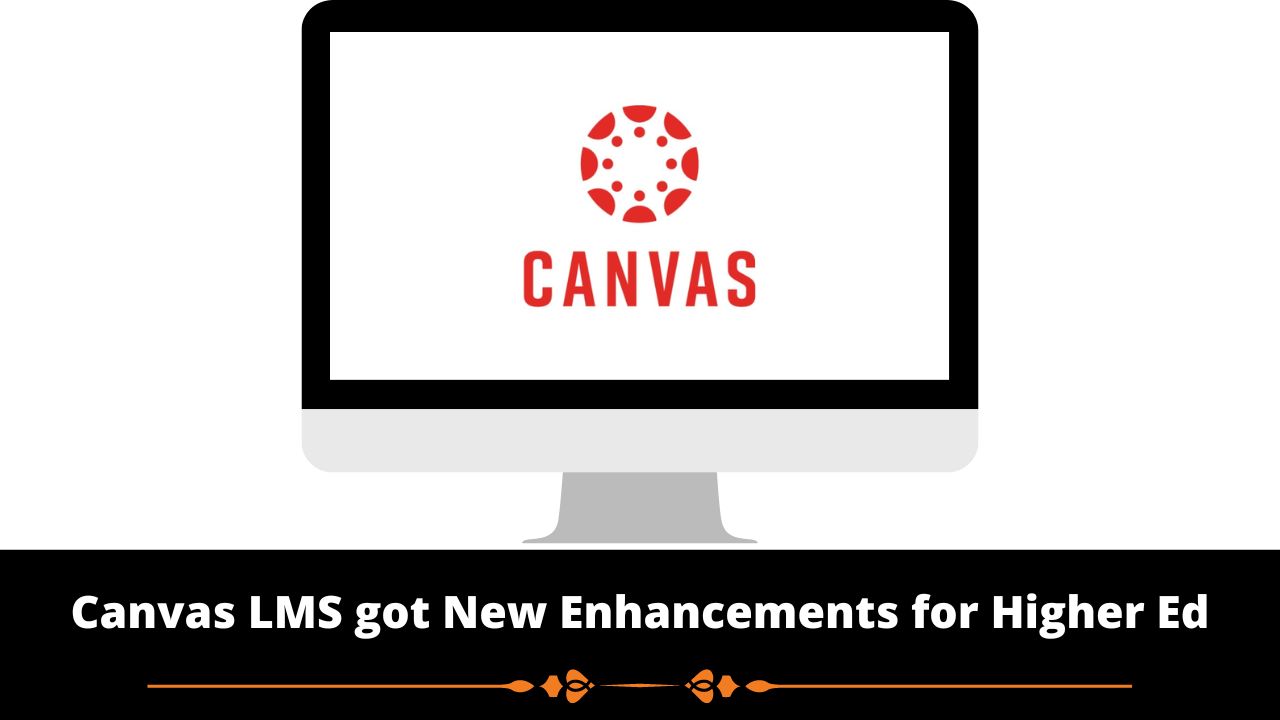 Canvas LMS got New Enhancements for Higher EdCanvas LMS got New Enhancements for Higher Ed