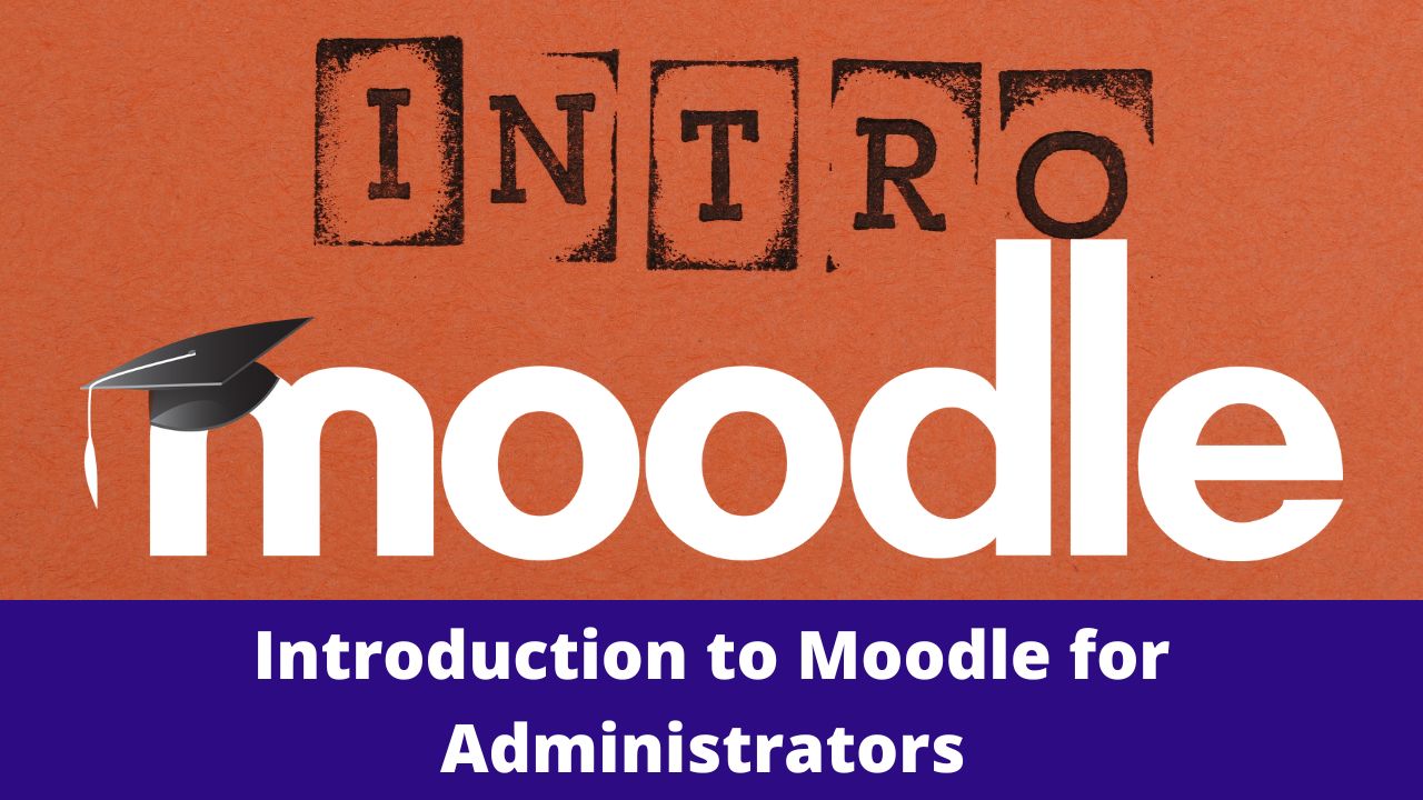 Introduction to Moodle for Administrators - Check out the video