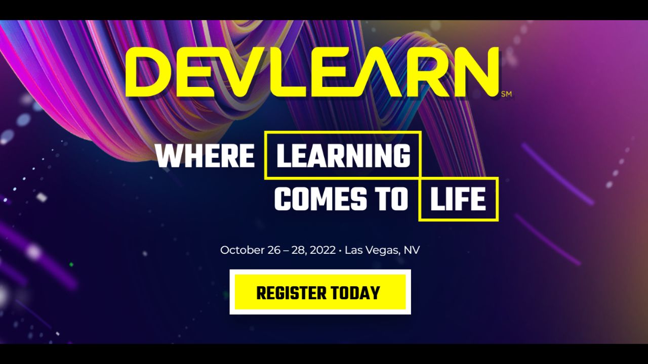 Get ready for DevLearn Conference & Expo on October 26 – 28, 2022 in Las Vegas