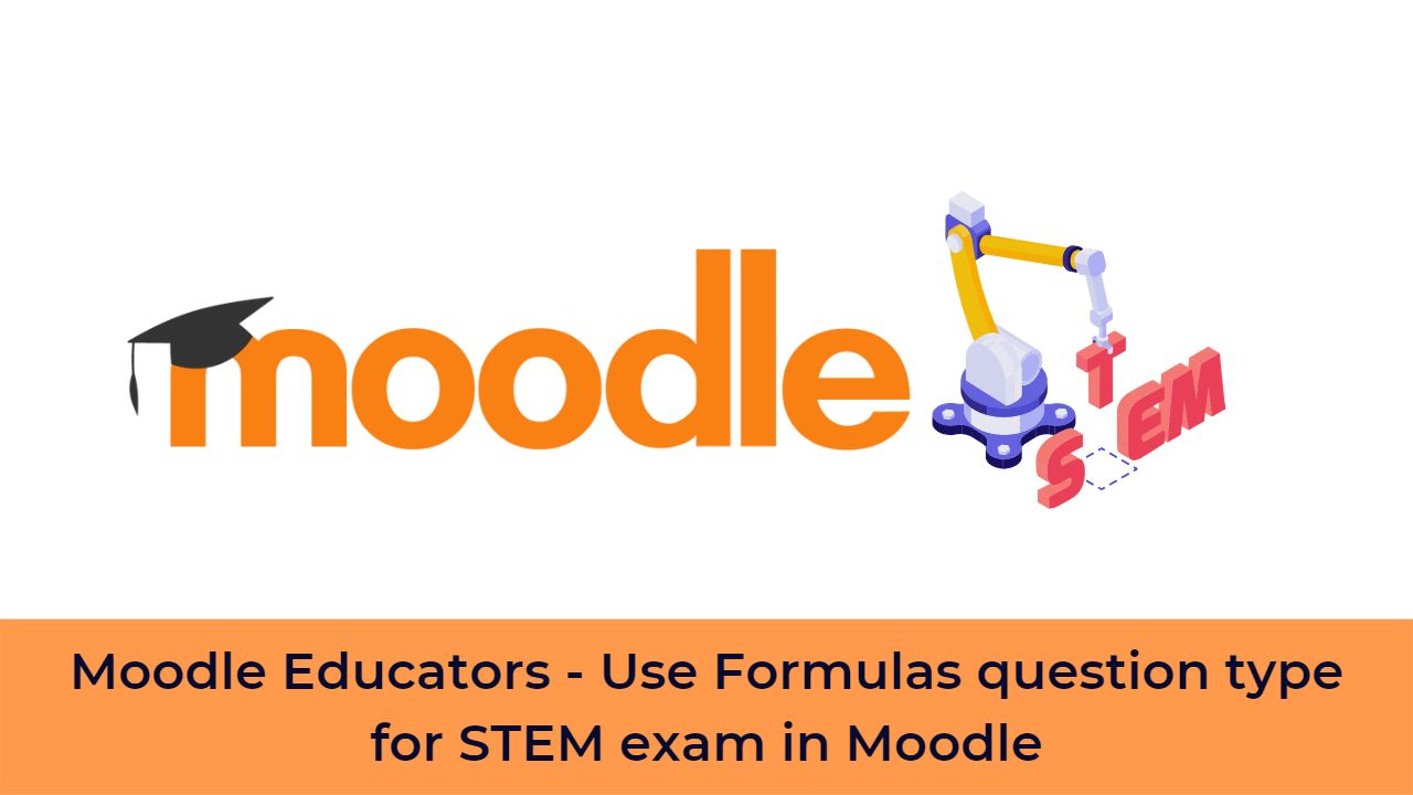 Moodle Educators - Use Formulas question type for STEM exam in Moodle