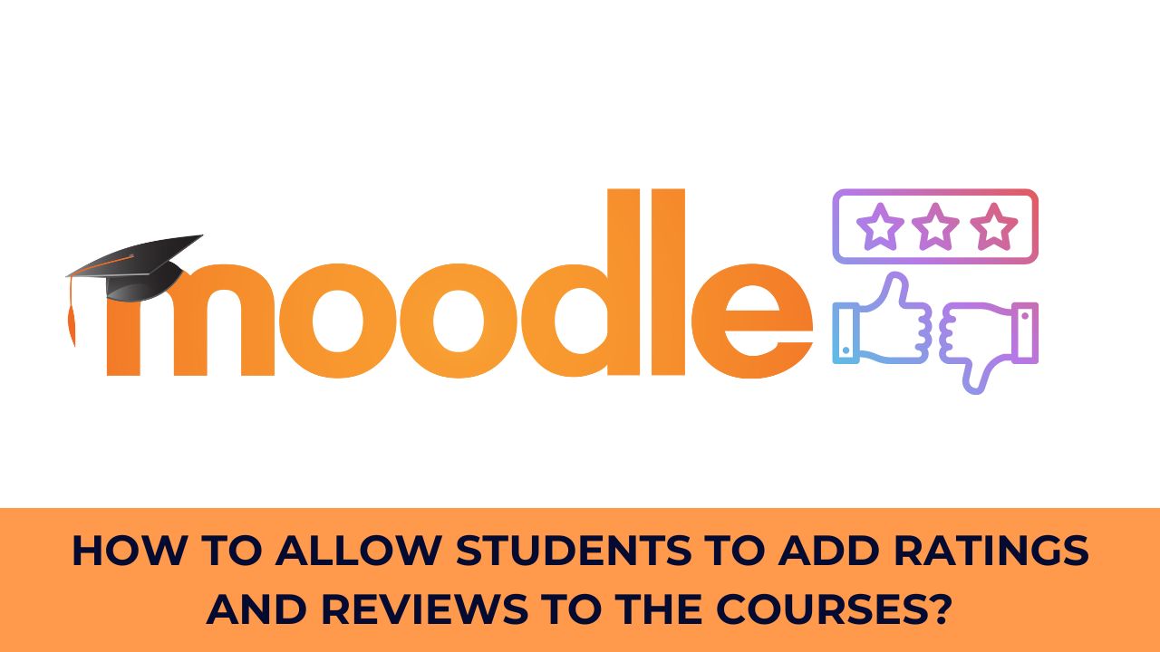 Moodle Educators - How to allow students to add ratings and reviews to the courses?