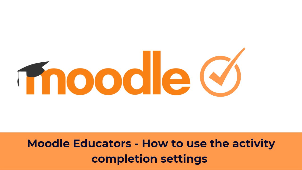 Moodle Educators - How to use the activity completion settings
