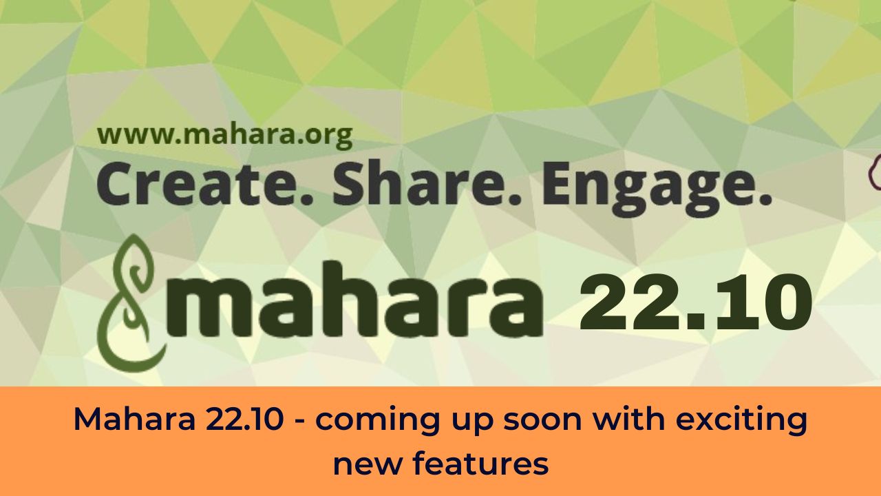Mahara 22.10 - coming up soon with exciting new features