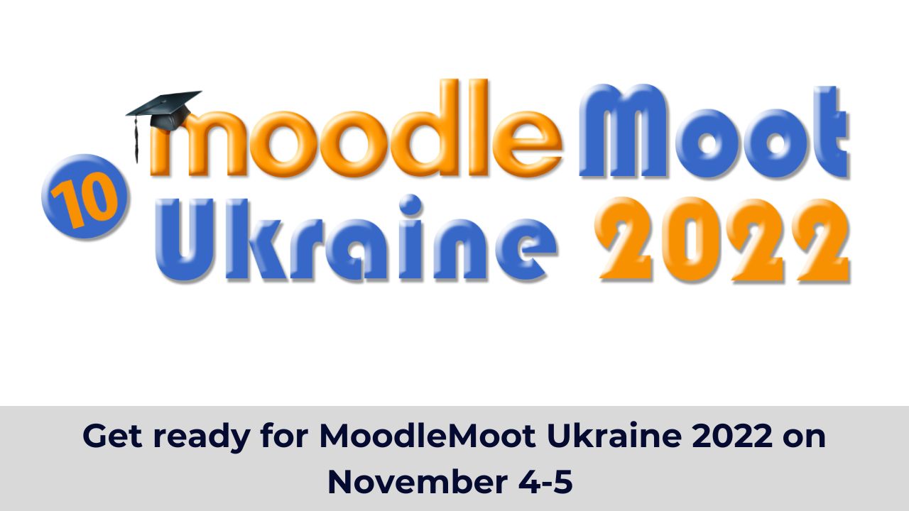 Get ready for MoodleMoot Ukraine 2022 on November 4-5