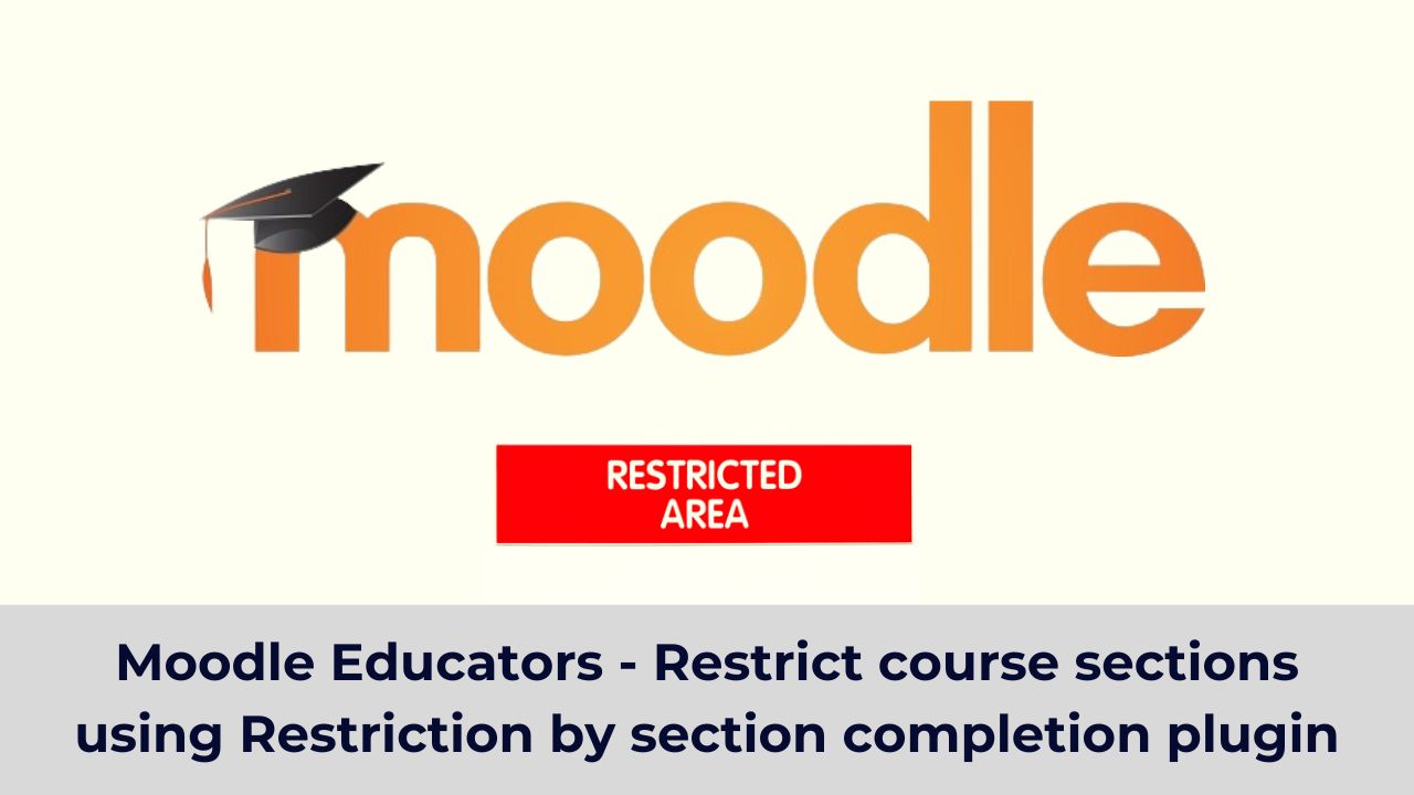 Moodle Educators - Restrict course sections using Restriction by section completion plugin
