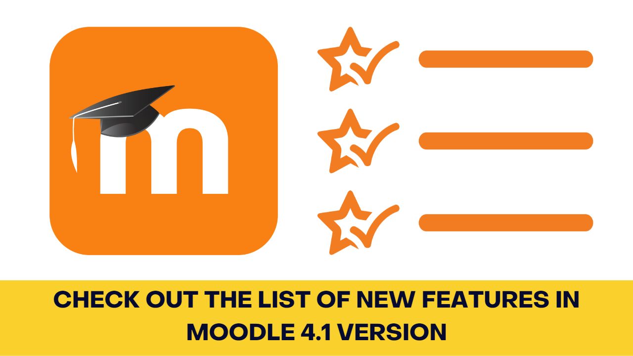 Check out the list of new features in Moodle 4.1 version