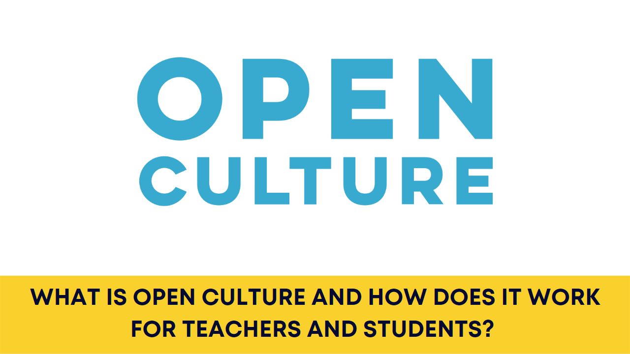 What is Open Culture and How Does it Work for Teachers and Students? Tips and Tricks