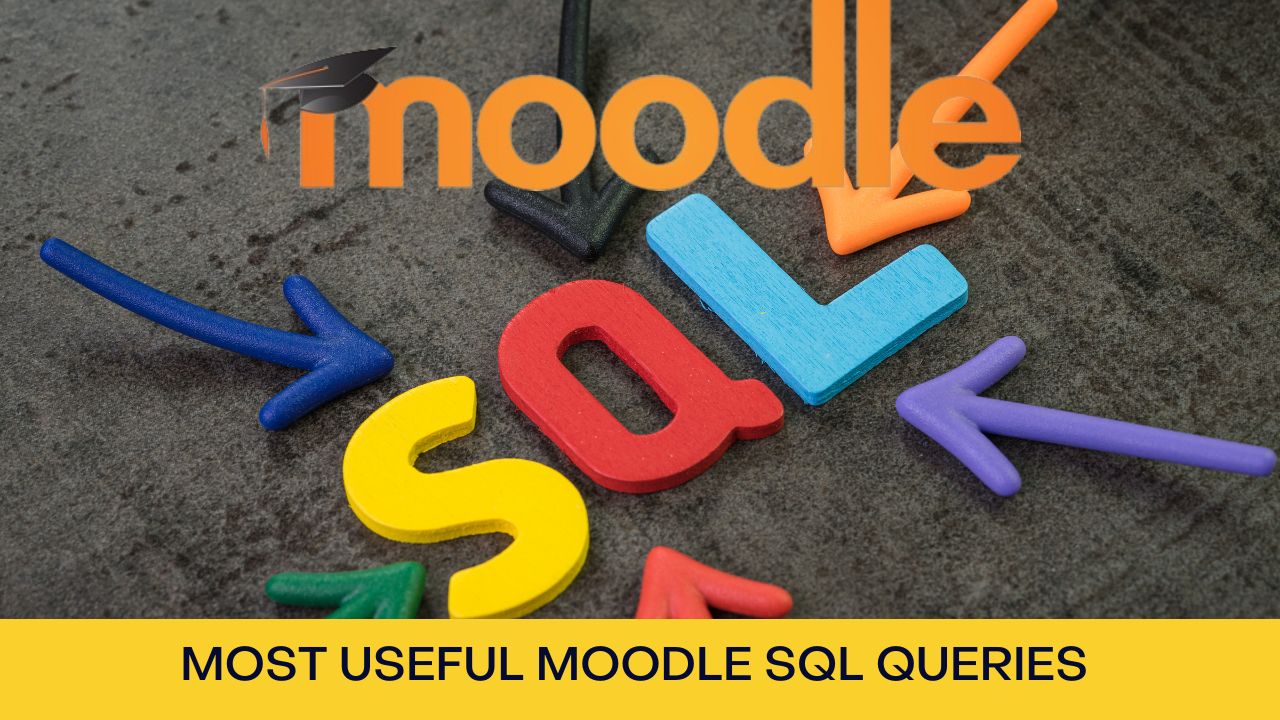 Moodle Administrators - Here are most Useful Moodle SQL Queries