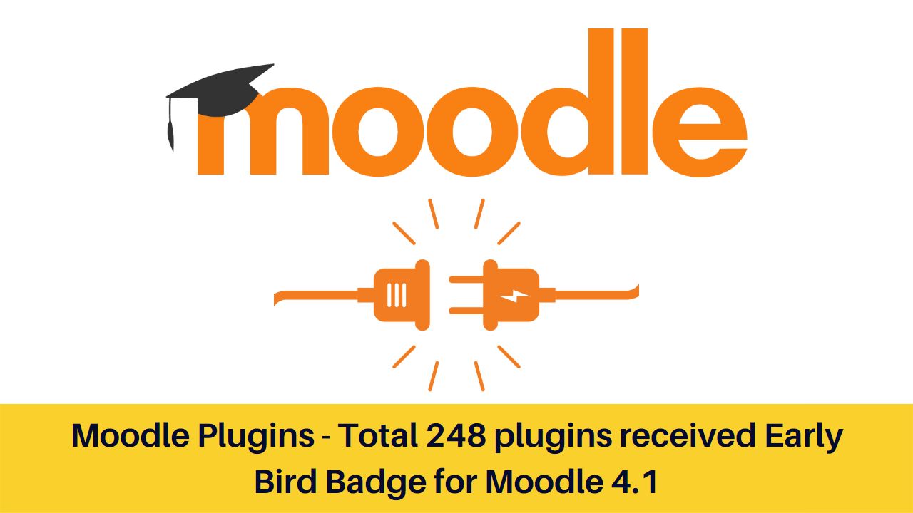 Moodle Plugins - Total 248 plugins received Early Bird Badge for Moodle 4.1
