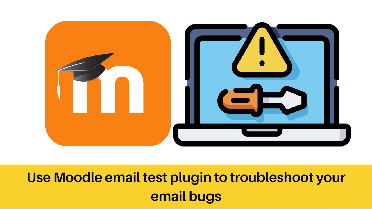 Moodle Admins - Use Moodle email test plugin to troubleshoot your email bugs