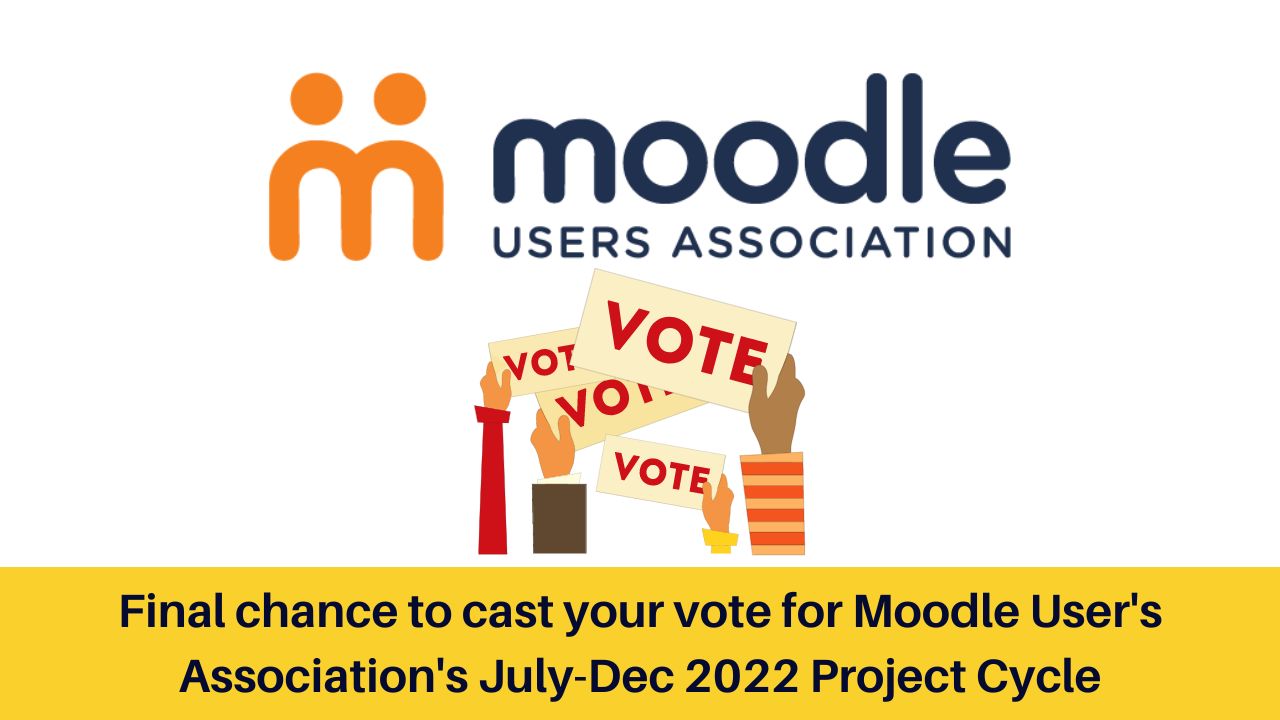 Final chance to cast your vote for Moodle User's Association's July-Dec 2022 Project Cycle