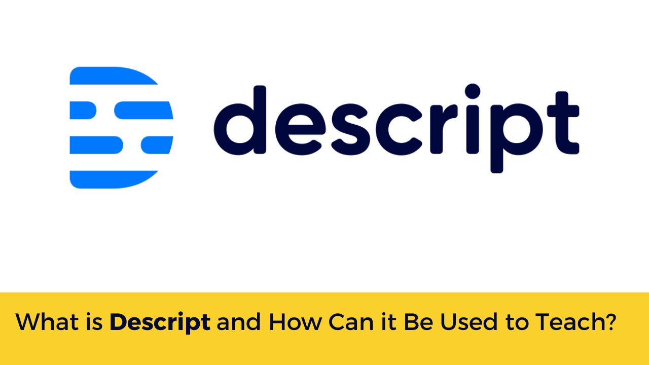 What is Descript and How Can it Be Used to Teach? Tips & Tricks