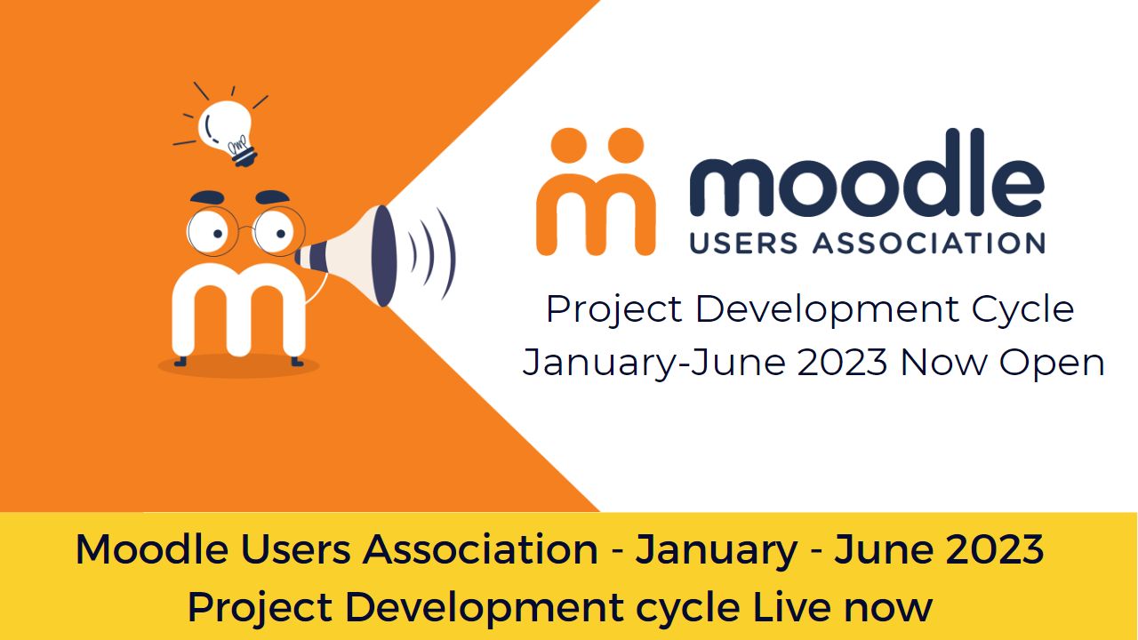 Moodle Users Association - January - June 2023 Project Development cycle Live now