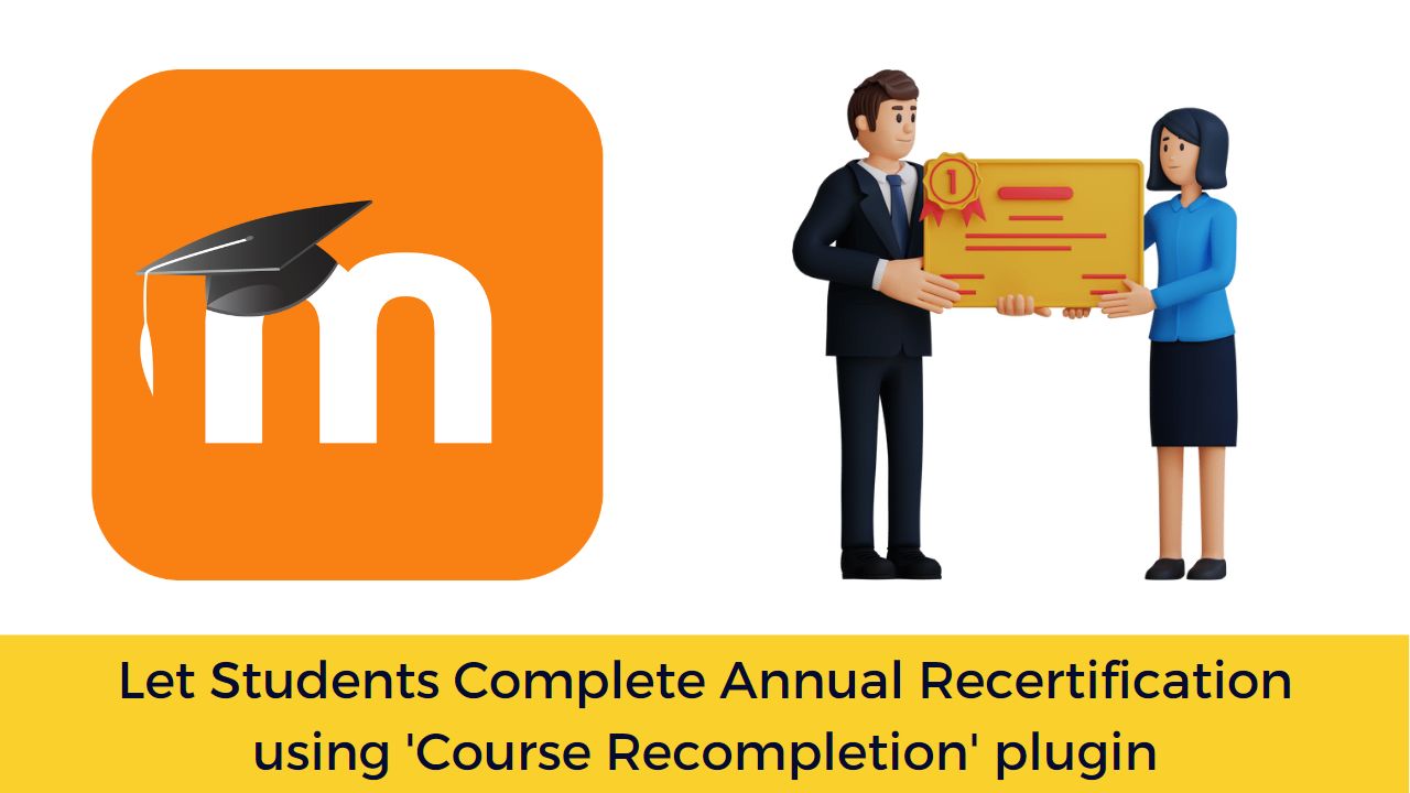 Moodle Educators - let students complete annual recertification using 'Course Recompletion' plugin