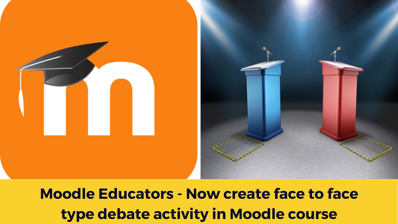 Moodle Educators - Now create face to face type debate activity in Moodle course