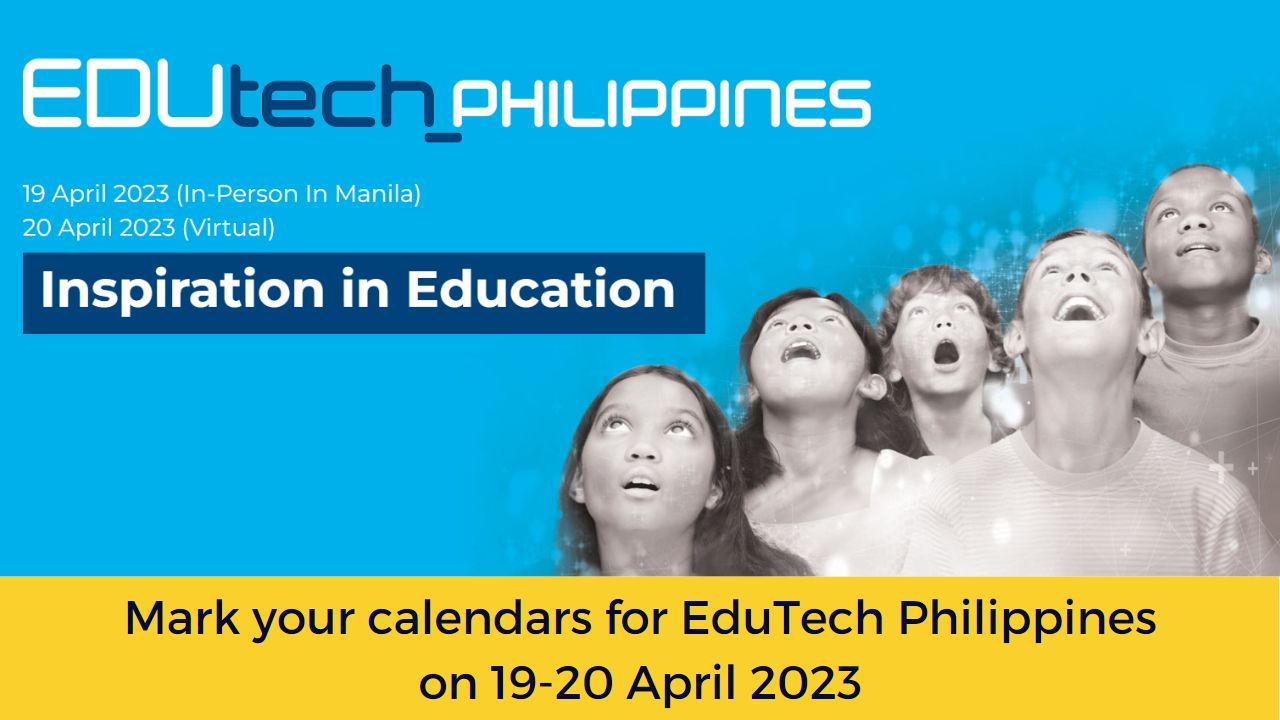 Mark your calendars for EduTech Philippines on 19-20 April 2023