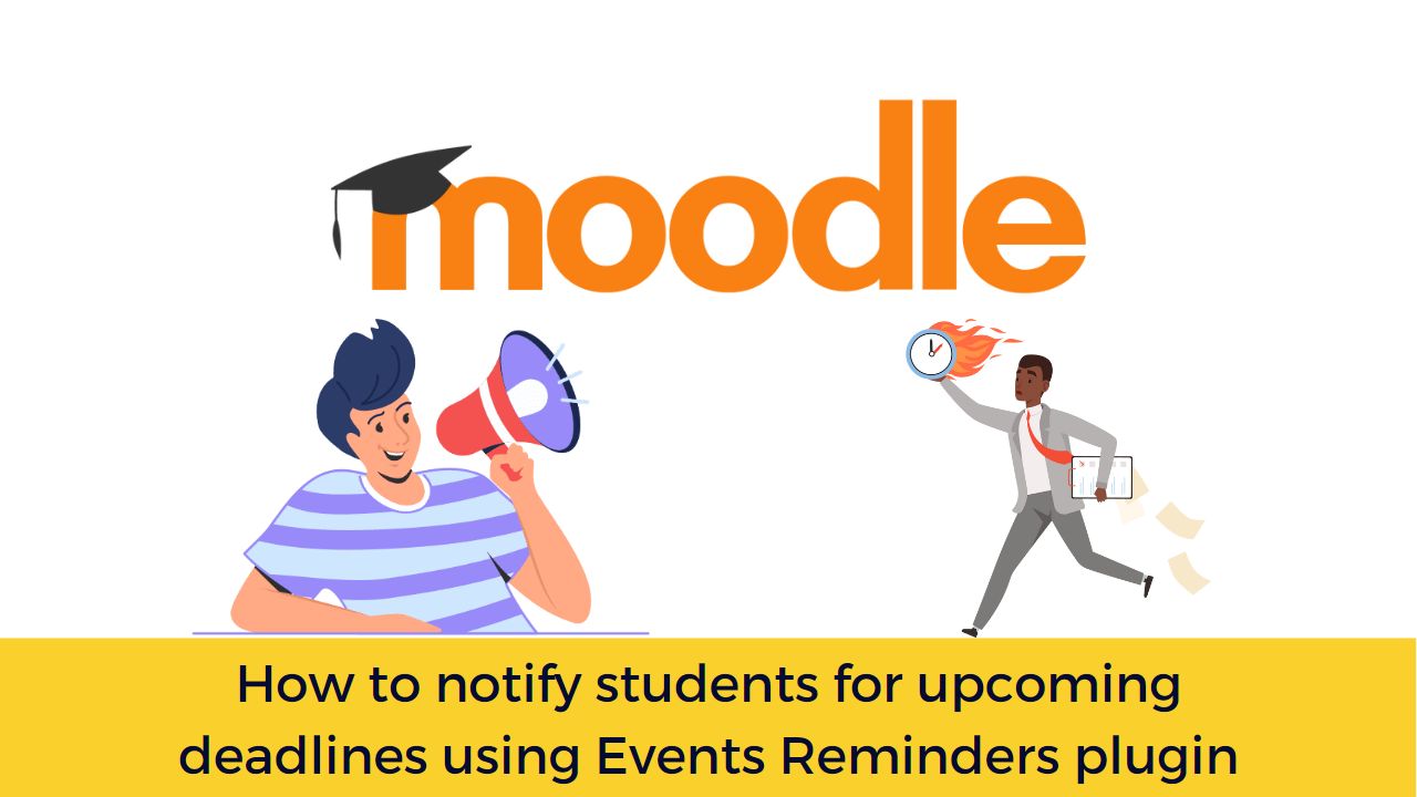 Moodle Educators - How to notify students for upcoming deadlines using Events Reminders plugin