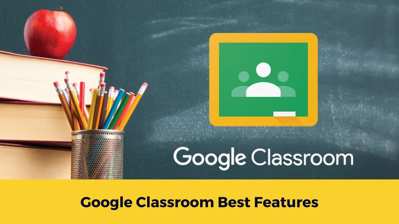 Top features of Google Classroom
