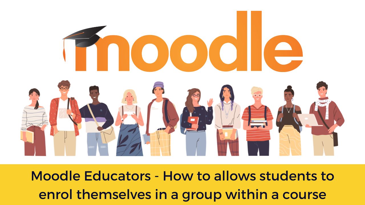 Moodle Educators - How to allows students to enrol themselves in a group within a course