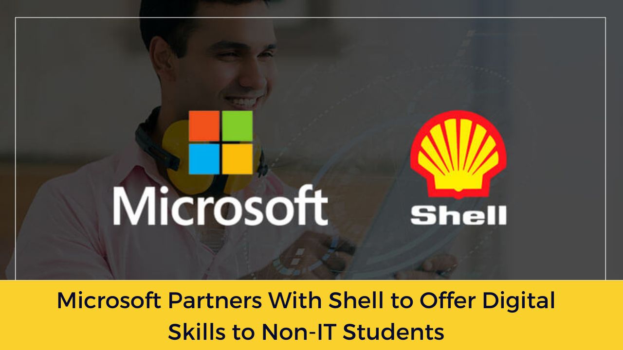 Microsoft Partners With Shell to Offer Digital Skills to Non-IT Students