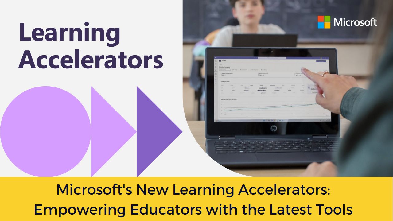 Microsoft's New Learning Accelerators: Empowering Educators with the Latest Tools