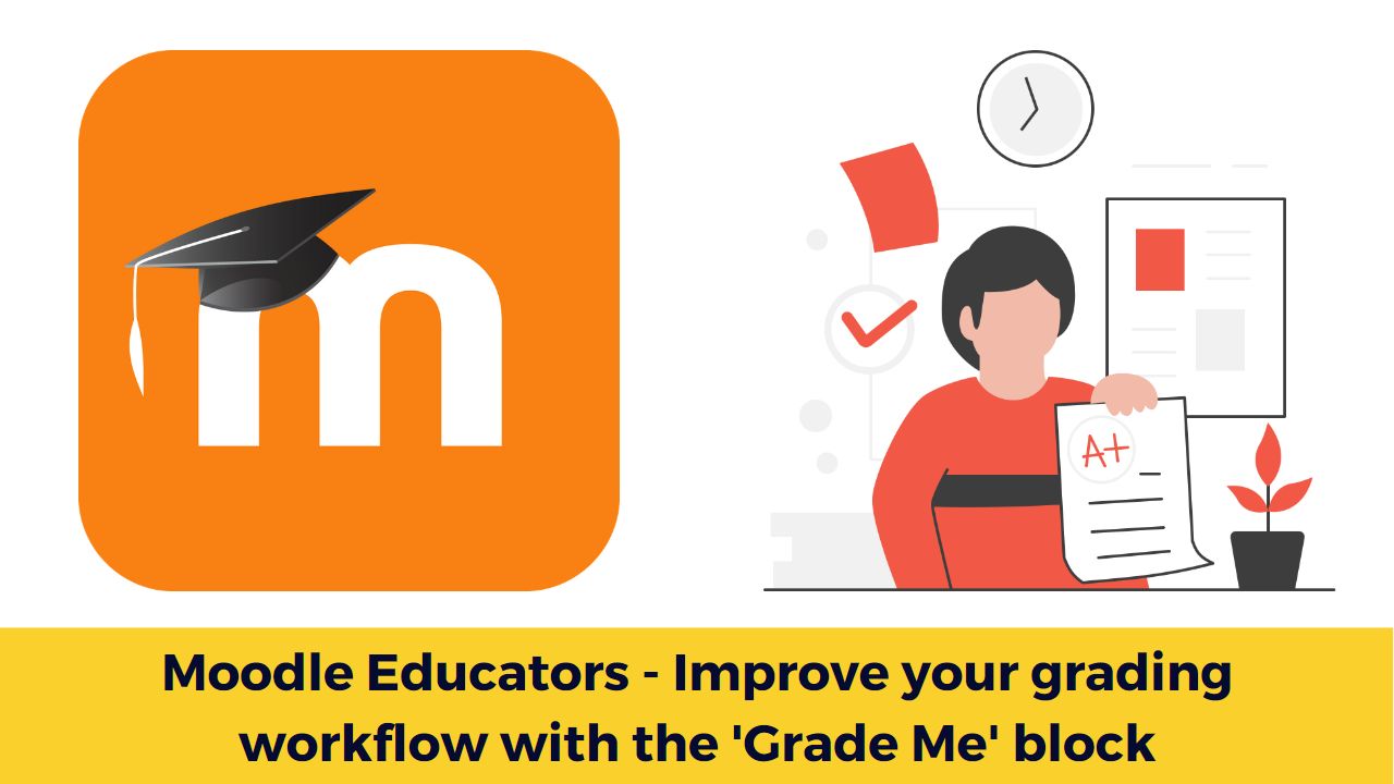 Moodle Educators - Improve your grading workflow with the 'Grade Me' block