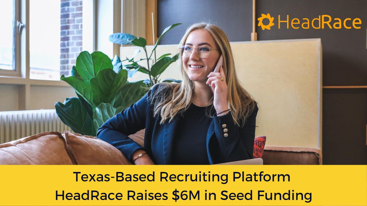 Texas-Based Recruiting Platform HeadRace Raises $6M in Seed Funding