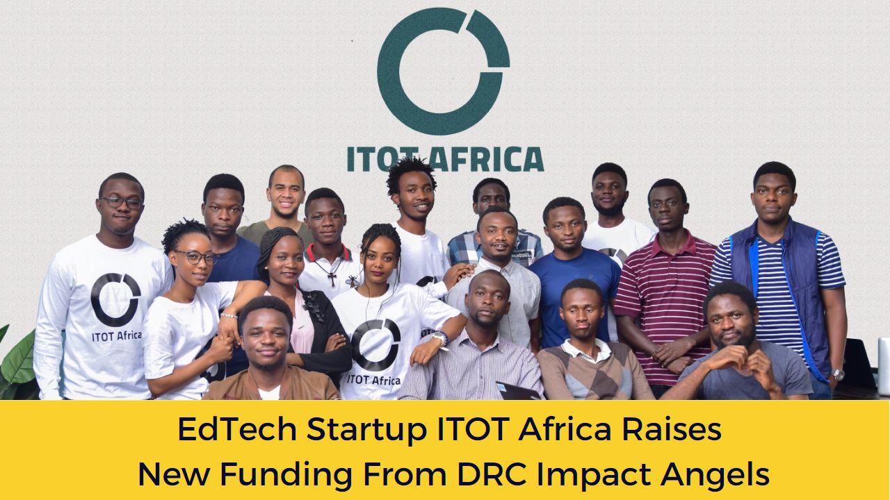 EdTech Startup ITOT Africa Raises New Funding From DRC Impact Angels