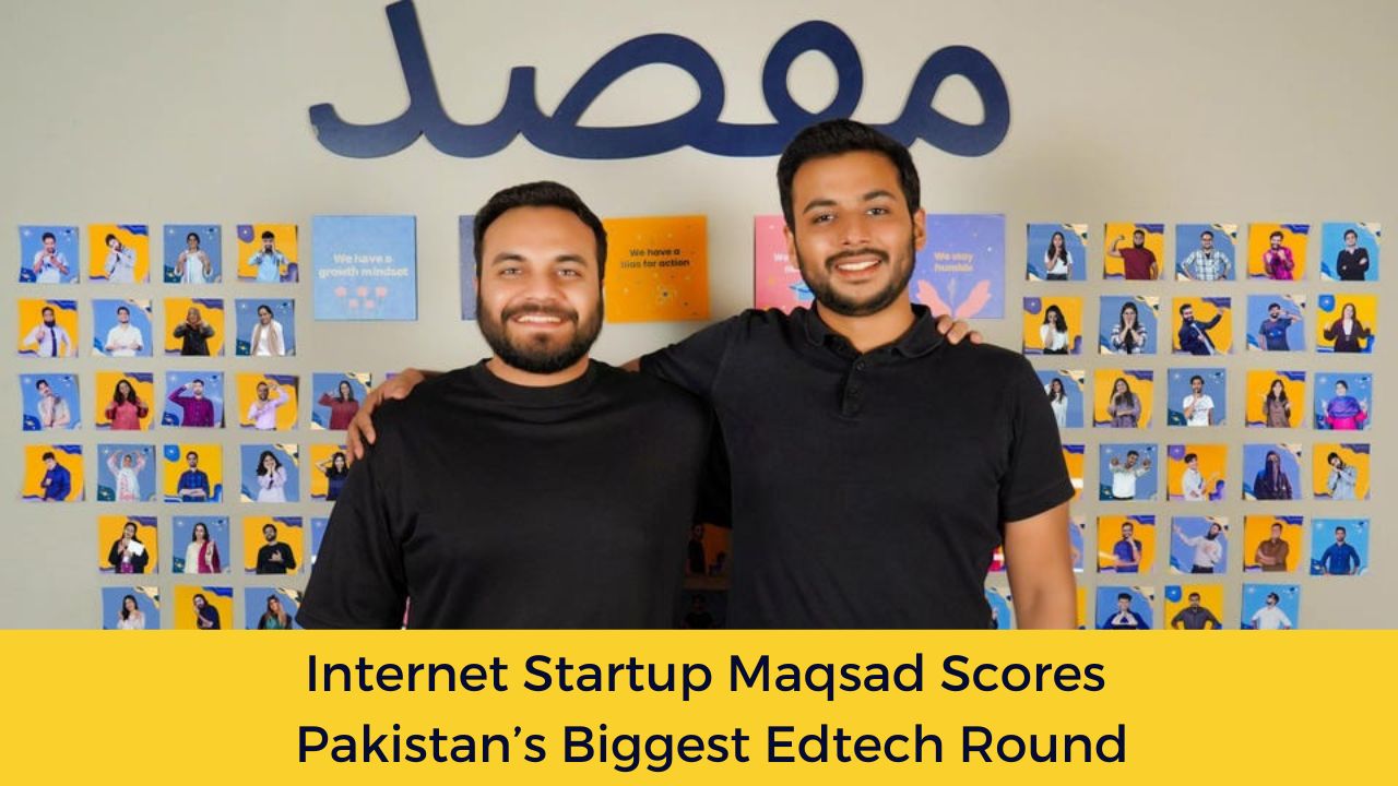 Internet Startup Maqsad Scores Pakistan’s Biggest Edtech Round