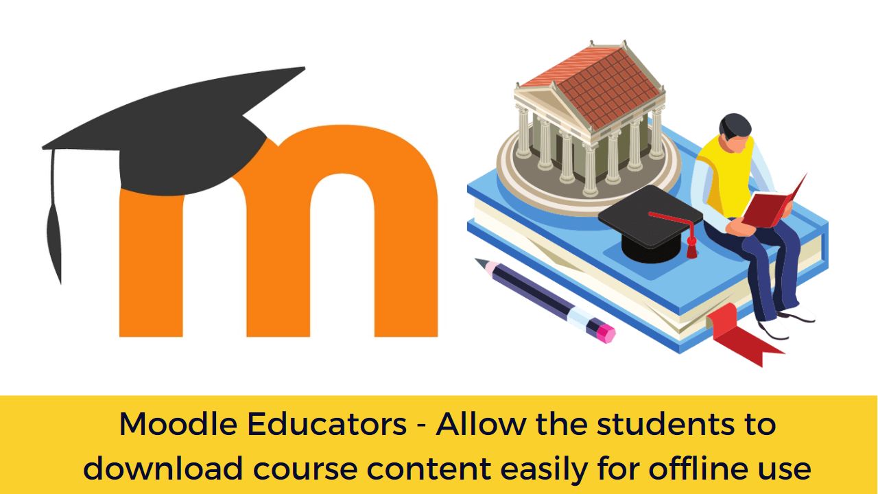 Moodle Educators - Allow the students to download course content easily for offline use