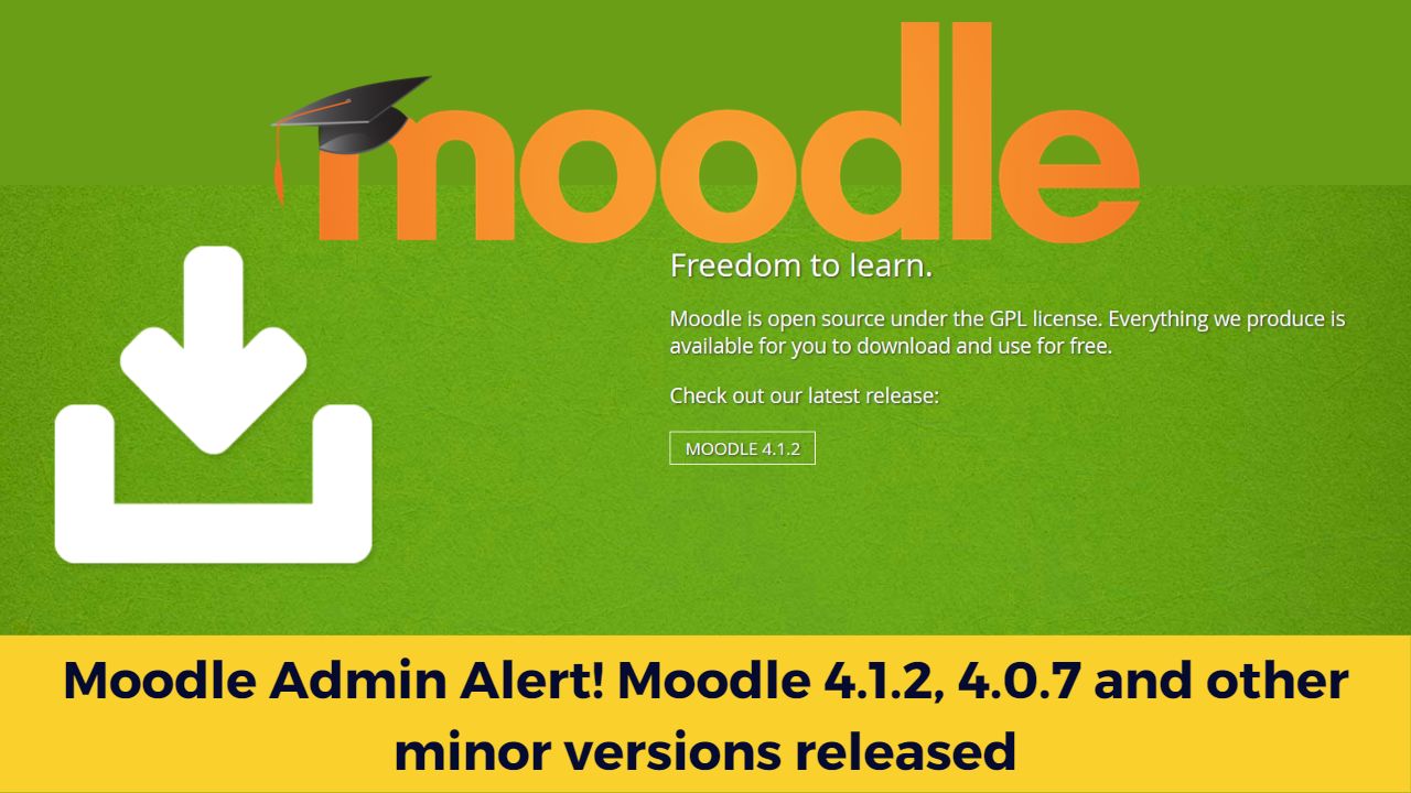 Moodle Admin Alert! Moodle 4.1.2, 4.0.7 and other minor versions released