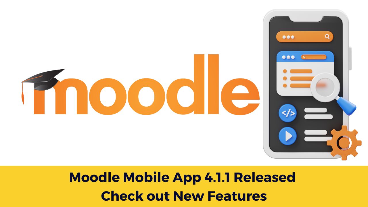 Moodle Mobile App 4.1.1 Released, Check out New Features