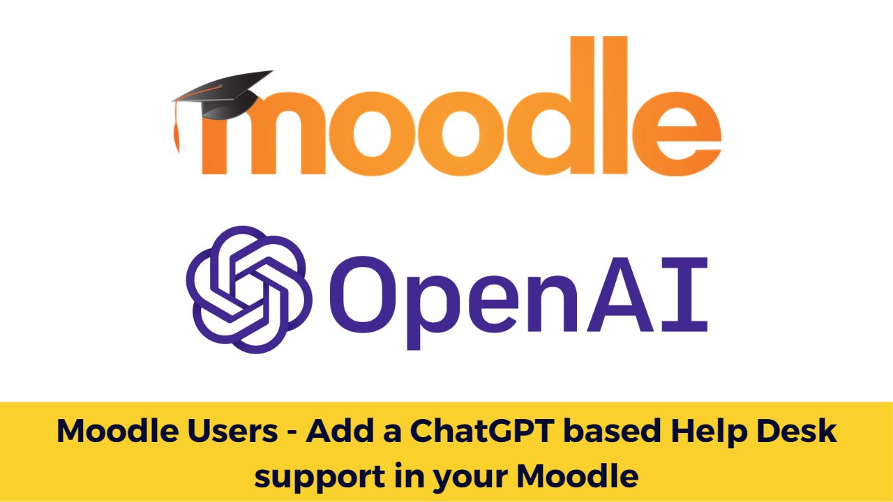 Moodle Users - Add a ChatGPT based Help Desk support in your Moodle