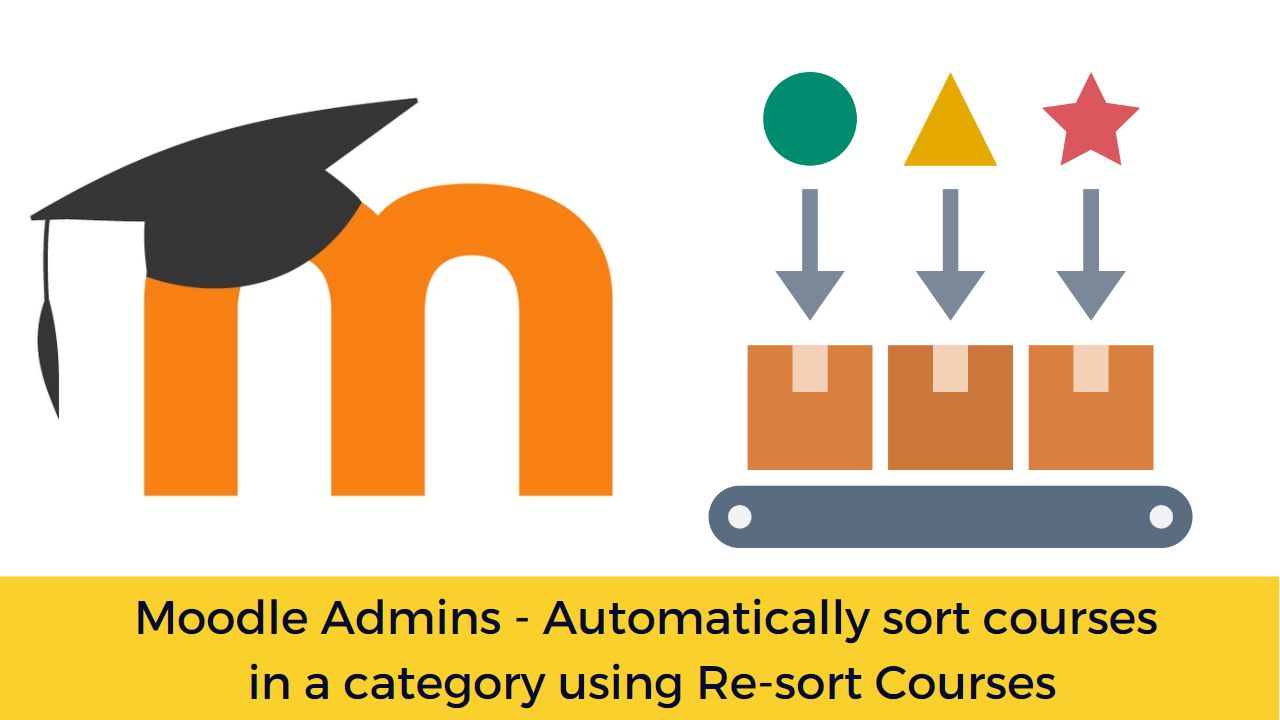 Moodle Admins - Automatically sort courses in a category using Re-sort Courses