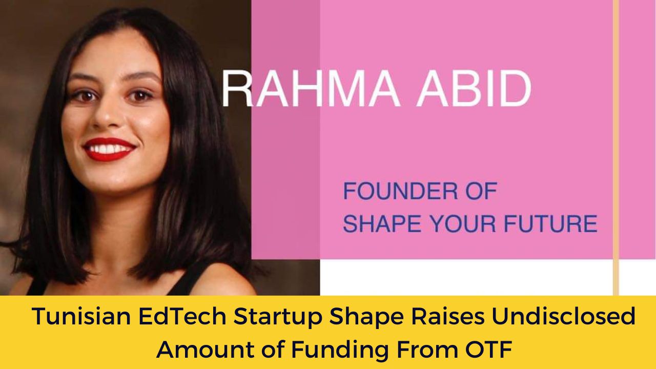 Tunisian EdTech Startup Shape Raises Undisclosed Amount of Funding From OTF