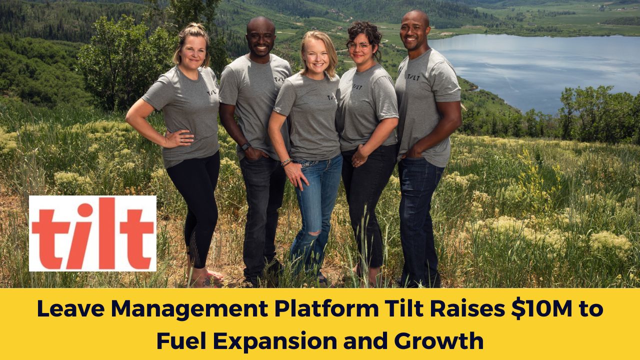 Leave Management Platform Tilt Raises $10M to Fuel Expansion and Growth