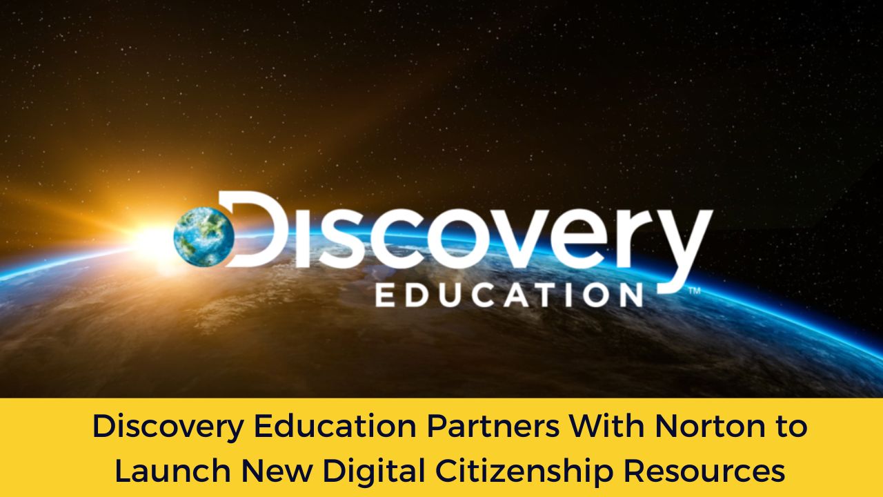 Discovery Education Partners With Norton to Launch New Digital Citizenship Resources