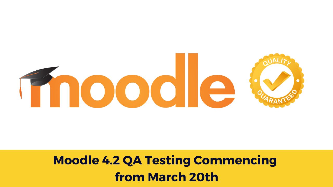 Moodle 4.2 QA Testing Commencing from March 20th