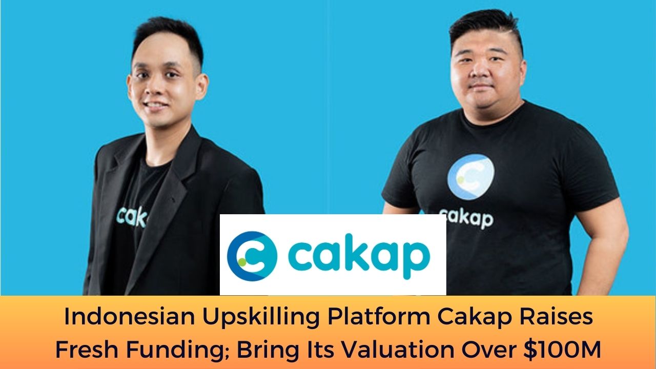 Indonesian Upskilling Platform Cakap Raises Fresh Funding; Bring Its Valuation Over $100M