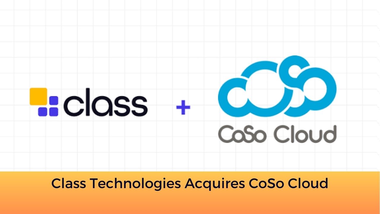 Class Technologies Acquires CoSo Cloud