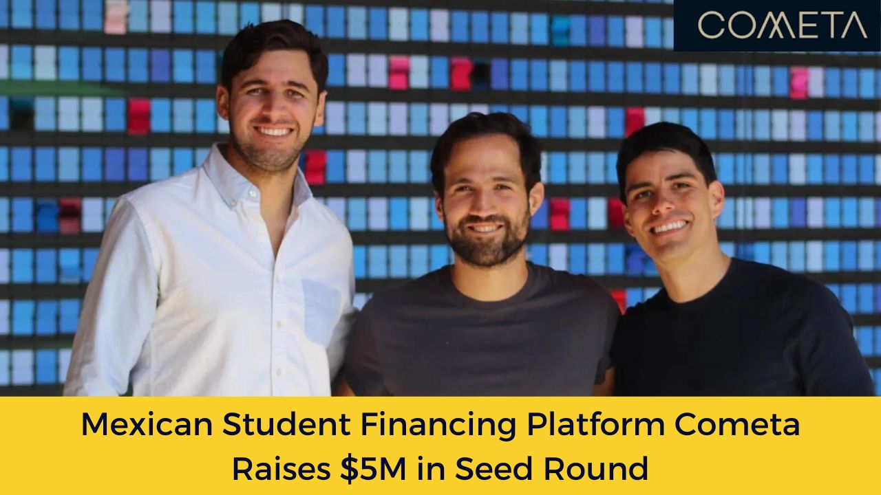 Mexican Student Financing Platform Cometa Raises $5M in Seed Round