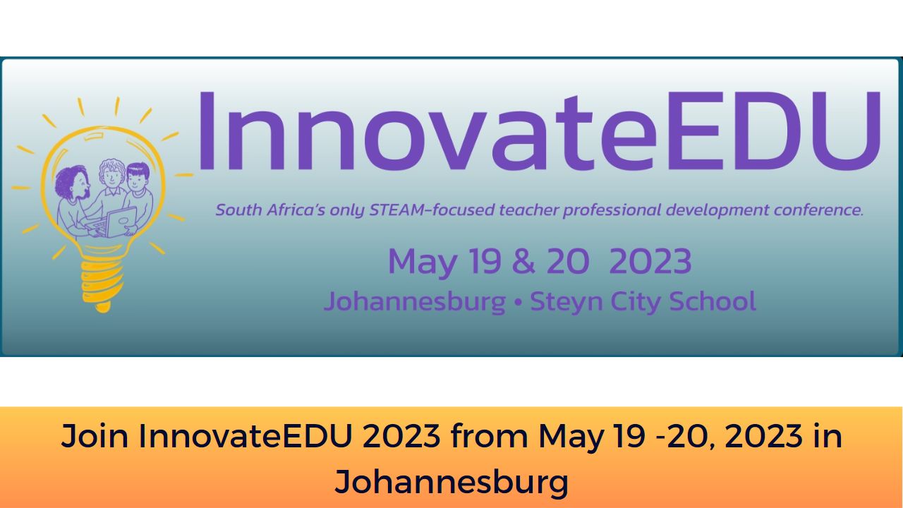 Join InnovateEDU 2023 from May 19 -20, 2023 in Johannesburg