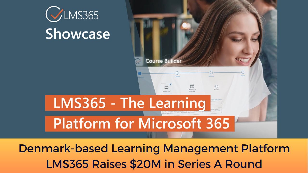 Denmark-based Learning Management Platform LMS365 Raises $20M in Series A Round