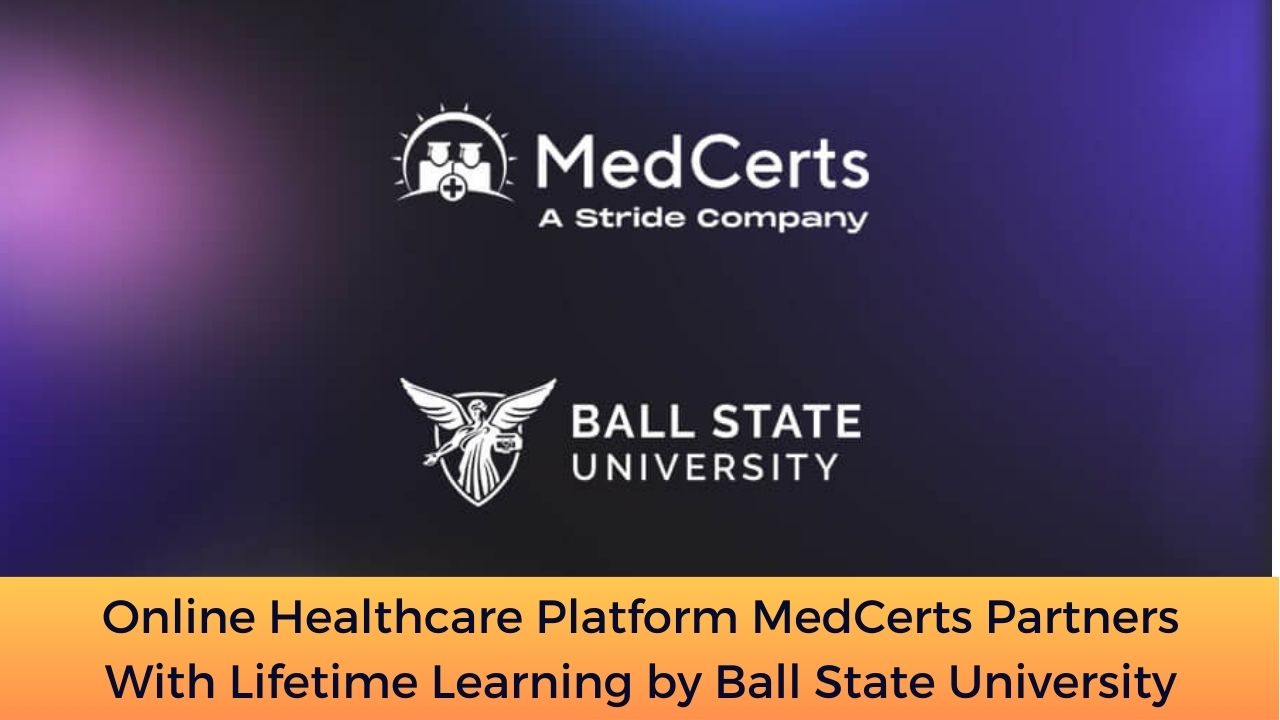 Online Healthcare Platform MedCerts Partners With Lifetime Learning by Ball State University