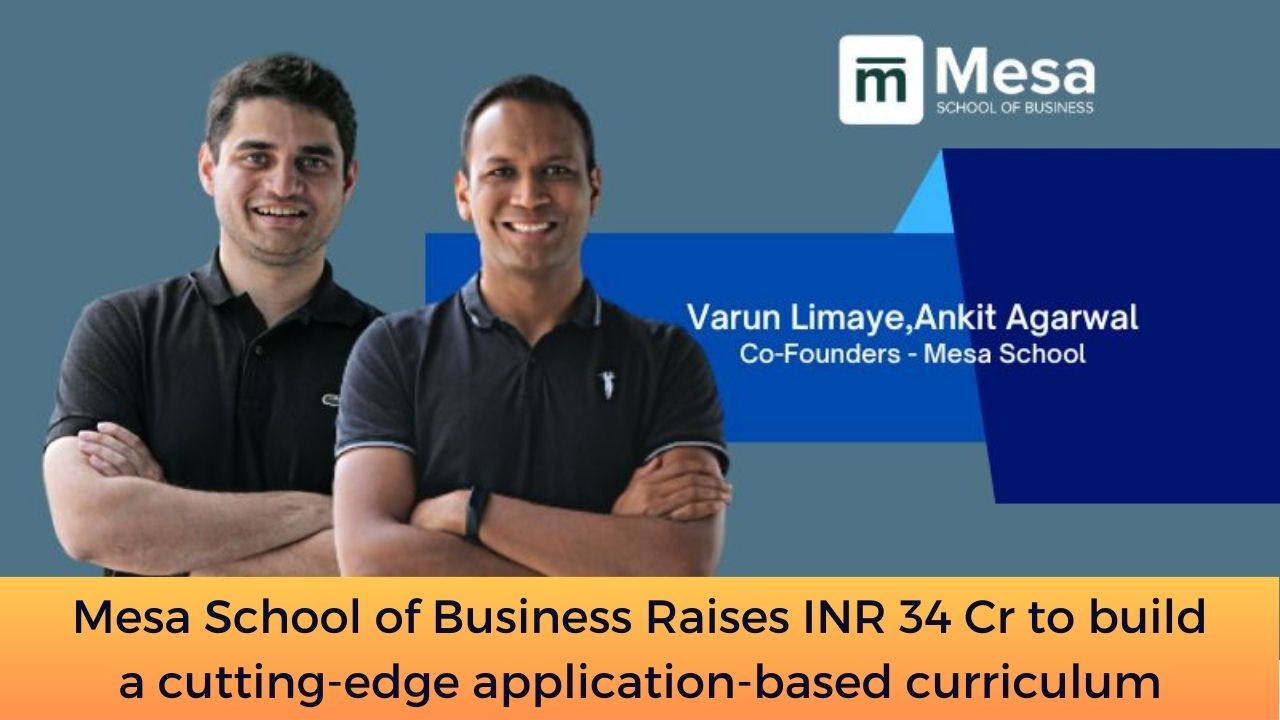 Mesa School of Business Raises INR 34 Cr to build a cutting-edge application-based curriculum